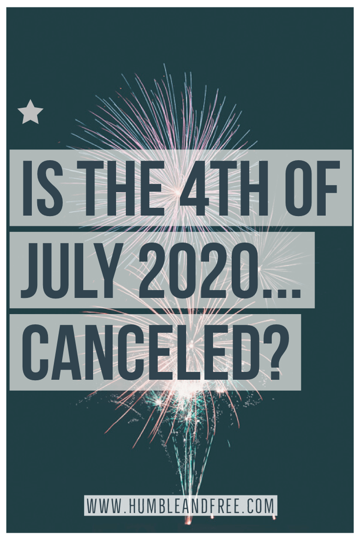 4th of july 2020 canceled, humble and free, independence day, humbleandfree, blog, pinterest